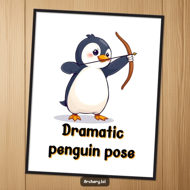 Funny Poster of a wobbly penguin in a dramatic archery stance, celebrating the effort with humor.