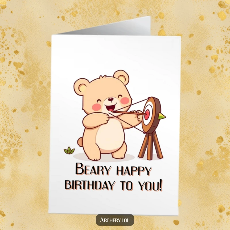 Funny Free Printable Birthday Card: Happy bear attempting to hit a target with an arrow, full of good cheer.